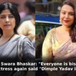 Actress Swara Bhaskar: "Everyone is bisexual._; Famous actress again said, "Dimple Yadav is mine.."