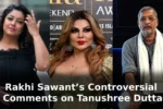 Rakhi Sawant’s Controversial Comments on Tanushree Dutta