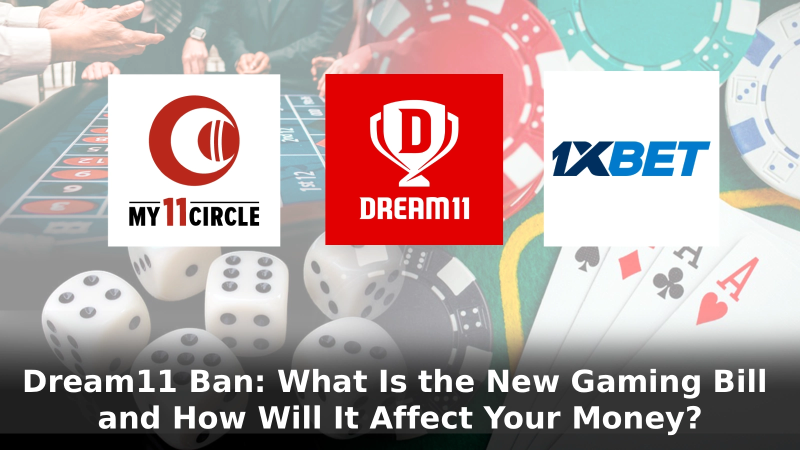 Dream11 Ban: What Is the New Gaming Bill and How Will It Affect Your Money?