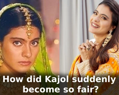 How did Kajol suddenly become so fair?