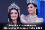 Manika Vishwakarma Wins Miss Universe India 2025