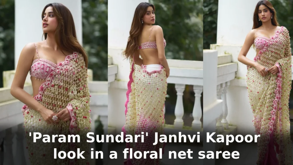 'Param Sundari' Janhvi Kapoor look in a floral net saree