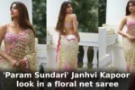 'Param Sundari' Janhvi Kapoor look in a floral net saree