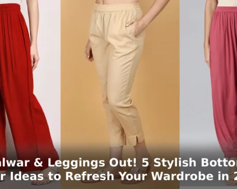 Salwar & Leggings Out! 5 Stylish Bottom Wear Ideas to Refresh Your Wardrobe in 2025