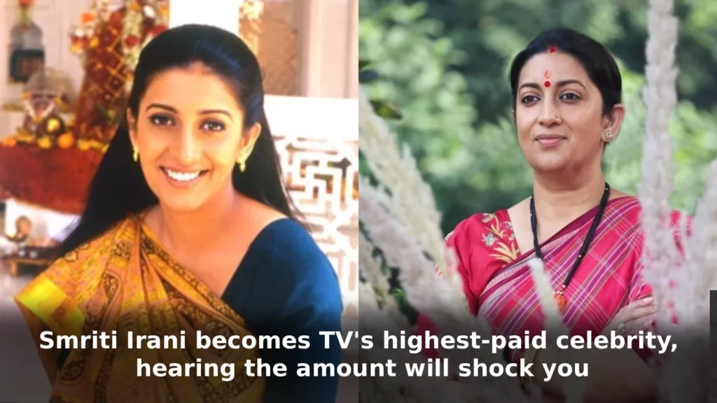 Smriti Irani becomes TV's highest-paid celebrity