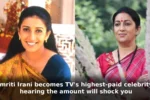 Smriti Irani becomes TV's highest-paid celebrity