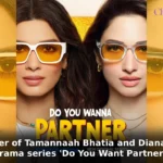 The trailer of Tamannaah Bhatia and Diana Penty's comedy-drama series 'Do You Want Partner' released
