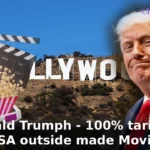 Donald Trumph - 100% tariff on USA outside made Movies