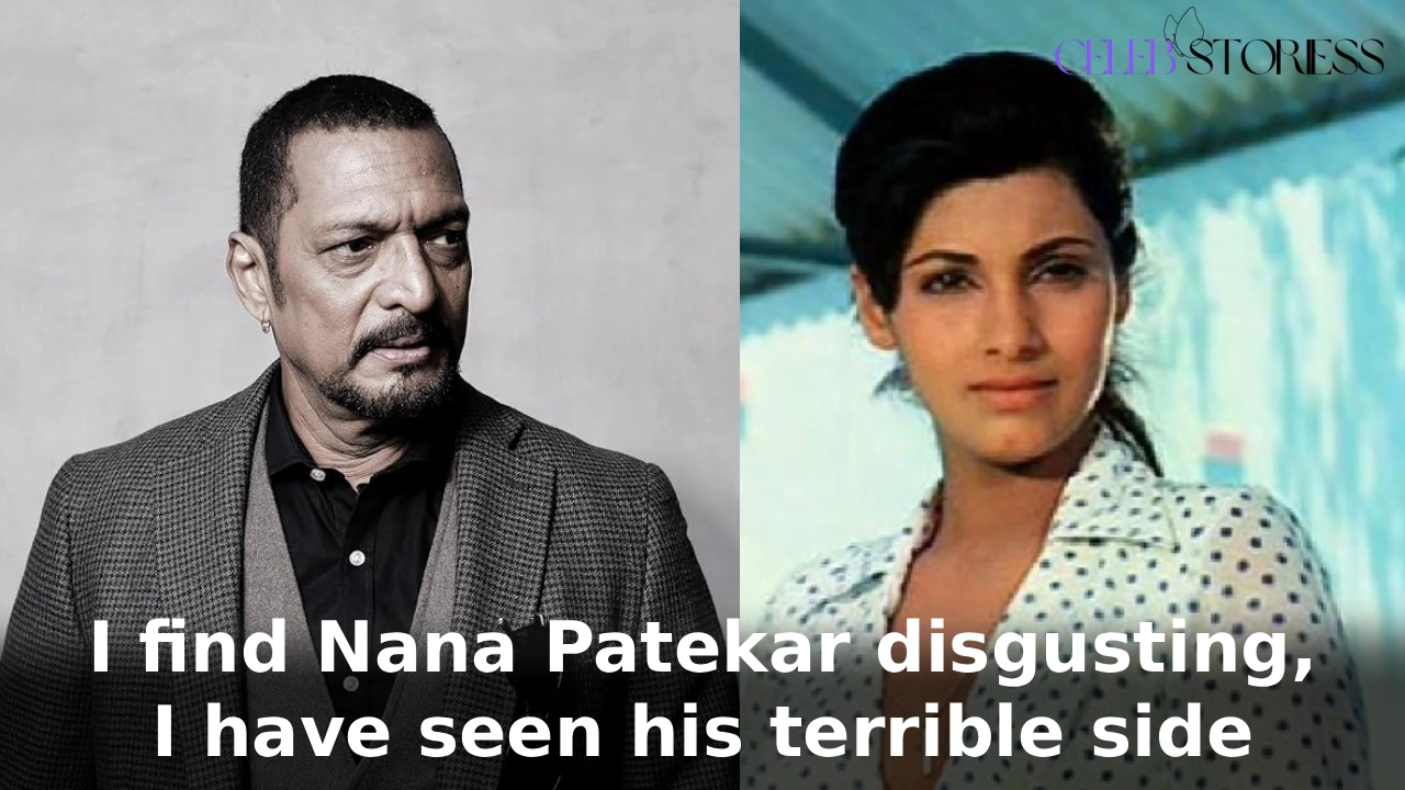 I find Nana Patekar disgusting, I have seen his terrible side