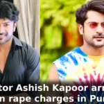 TV actor Ashish Kapoor arrested on rape charges in Pune