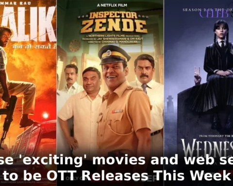These 'exciting' movies and web series to be OTT Releases This Week