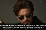 Shahrukh Khan's hilarious reply to a fan's funny question 'I don't have a house to live in!'
