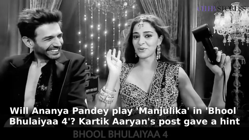 Will Ananya Pandey play 'Manjulika' in 'Bhool Bhulaiyaa 4'? Kartik Aaryan's post gave a hint