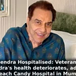 Dharmendra Hospitalised: Veteran actor Dharmendra's health deteriorates, admitted to Breach Candy Hospital in Mumbai