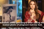 Sonakshi Sinha gets angry after seeing the leaked photo of pregnant Katrina Kaif, says - "You are no less than criminals…"