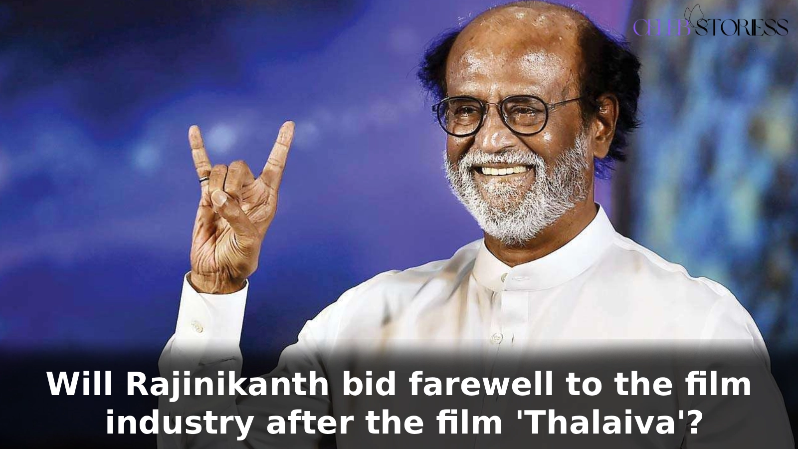 Will Rajinikanth bid farewell to the film industry after the film 'Thalaiva'?