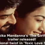 Rashmika Mandanna's 'The Girlfriend' trailer released! Emotional twist in 'Toxic Love Story'