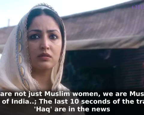 We are not just Muslim women, we are Muslim women of India..; The last 10 seconds of the trailer of 'Haq' are in the news
