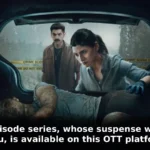 This 6-episode series, whose suspense will amaze you, is available on this OTT platform